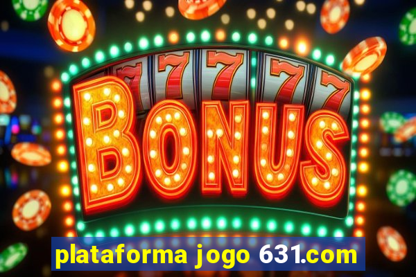 plataforma jogo 631.com